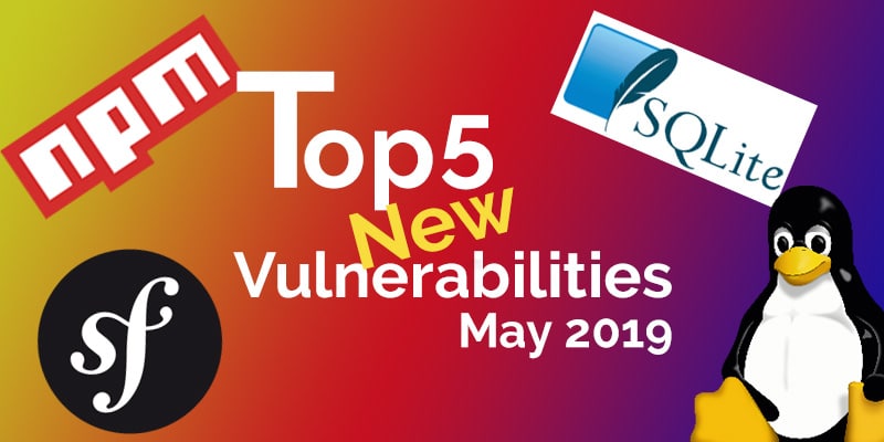 Top 5 New Open Source Security Vulnerabilities in May 2019