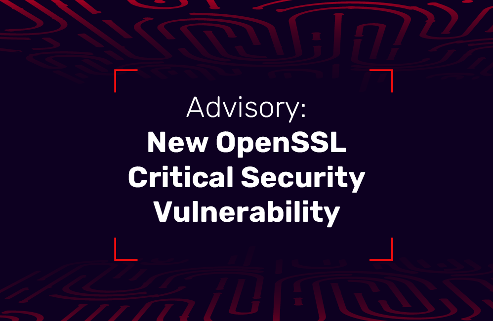 Advisory: New OpenSSL Critical Security Vulnerability