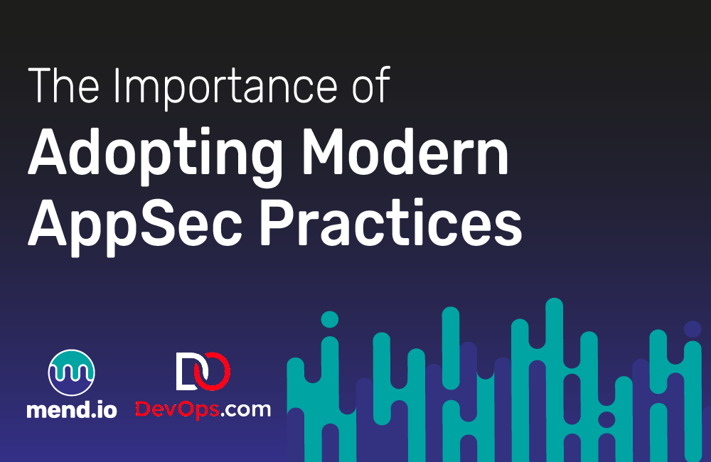 The Importance of Adopting Modern AppSec Practices