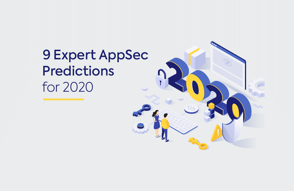 9 Expert AppSec Predictions for 2020 - 9 expet appsec