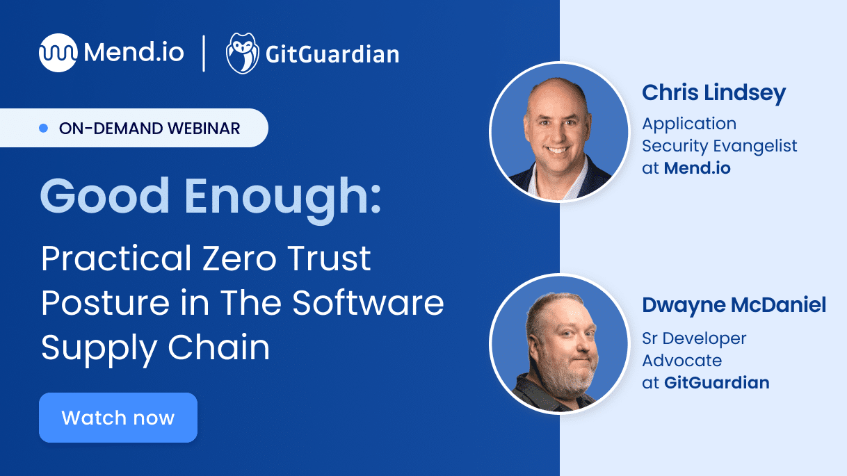 Webinar: Good Enough: Practical Zero Trust Posture in The Software Supply Chain - On Demand Webinar Webinar Good Enough
